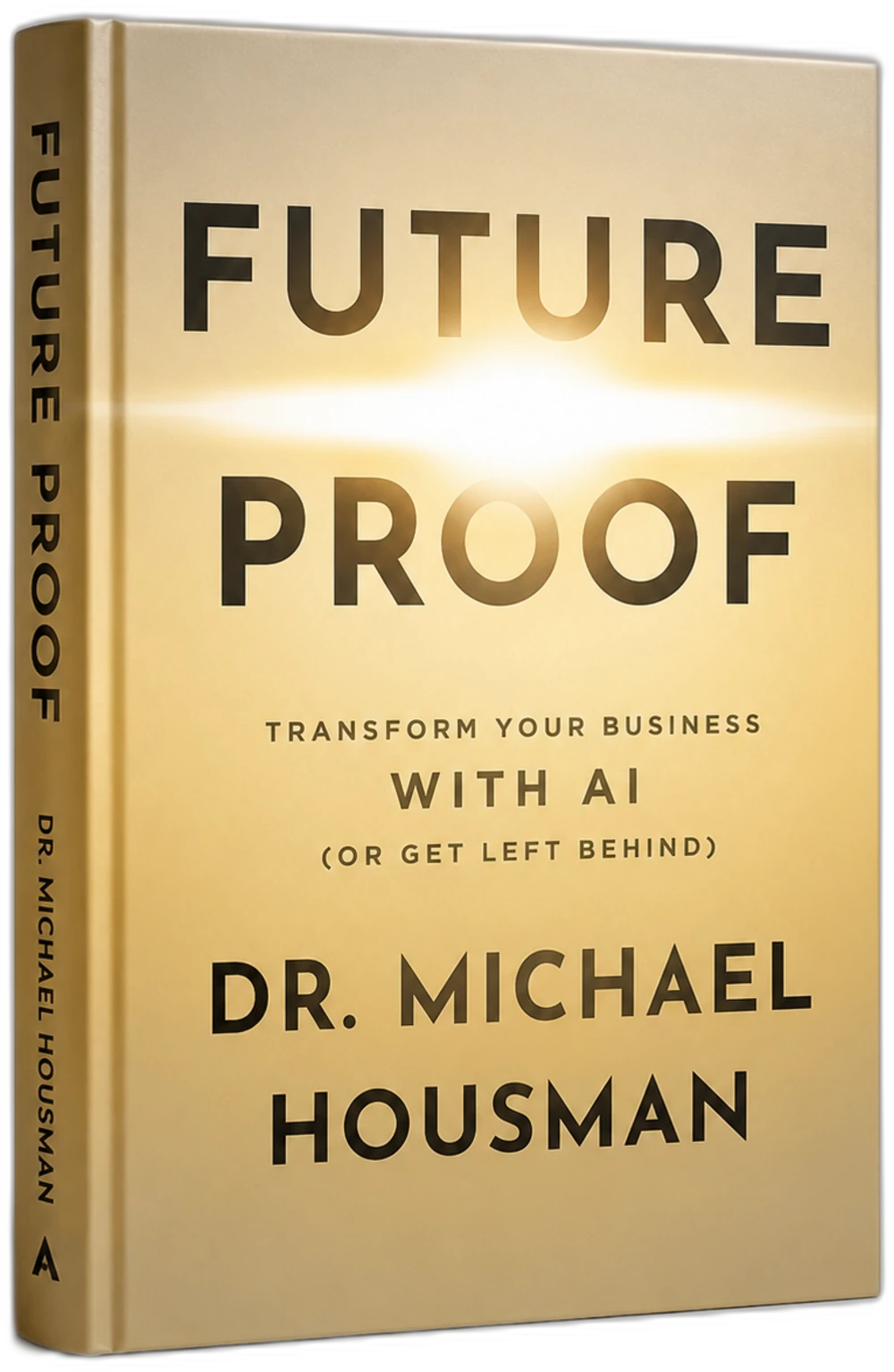 Future Proof: Transform Your Business With AI - Dr. Michael Housman